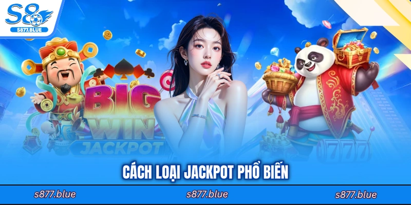 Cách loại jackpot phổ biến