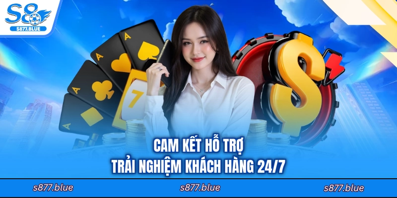 Cam kết hỗ trợ trải nghiệm khách hàng 24/7