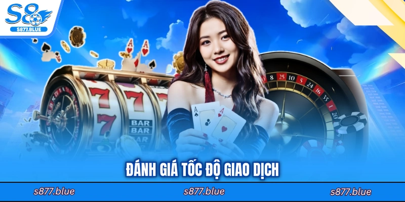 Đánh giá tốc độ giao dịch