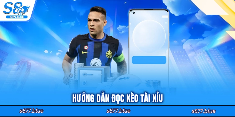 Hướng dẫn đọc kèo tài xỉu
