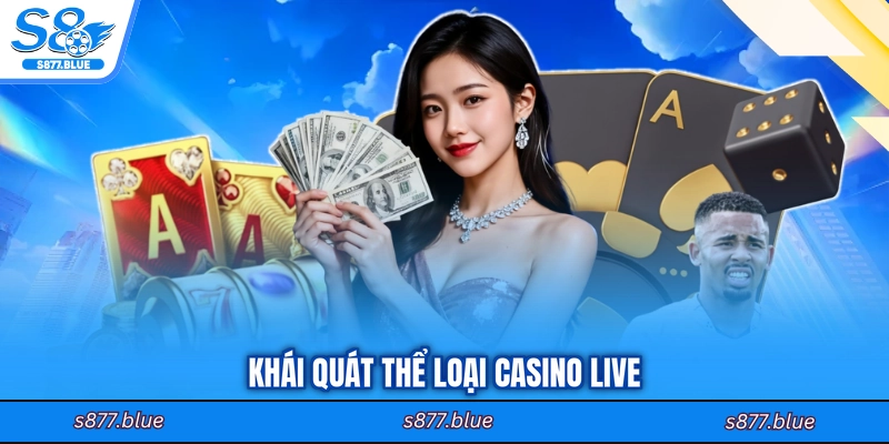 Khái quát thể loại casino live