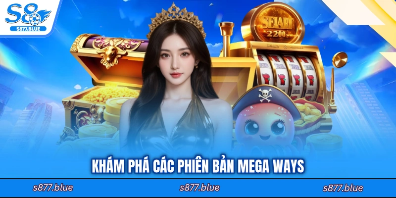 Khám phá các phiên bản Mega ways