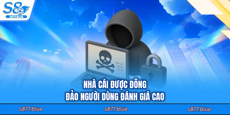 Nhà cái được đông đảo người dùng đánh giá cao
