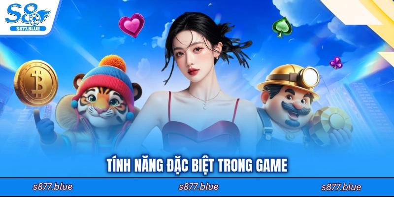 Tính năng đặc biệt trong game