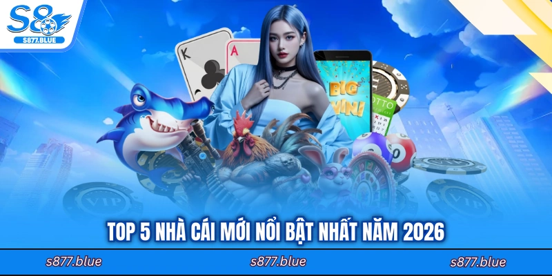 Top 5 nhà cái mới nổi bật nhất năm 2026